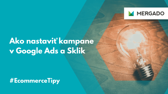 Ako nastaviť kampane v Google Ads a Sklik? Seriál E-commerce tipy má pre vás návod