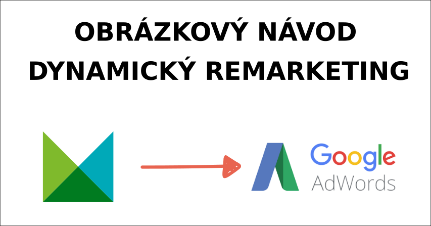 Obrázkový návod ako nastaviť feed z Mergada pre dynamický remarketing v AdWords