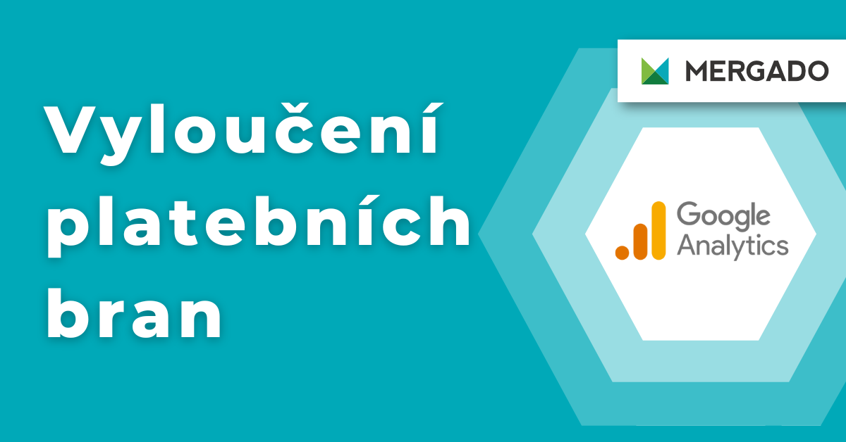 Merajte pohodlne dáta e-shopu. Ako vylúčiť platobné brány v Google Analytics 4