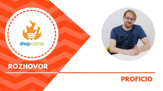 ShopCamp 19 – Rozhovor s Adamem Funiokom, Proficio